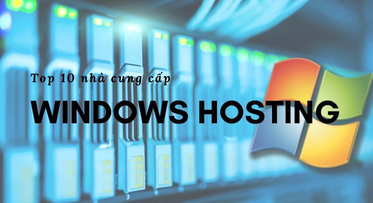 Top 10 nhà cung cấp Windows Hosting uy tín