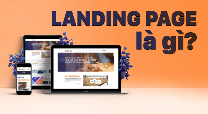 Tầm quan trọng của việc thiết kế Landing Page đối với doanh nghiệp