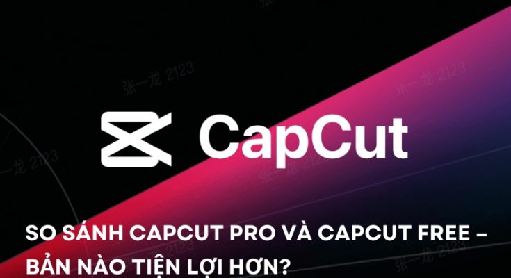 so sánh capcut pro và capcut free