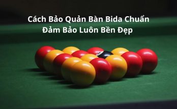 cách bảo quản bàn bida