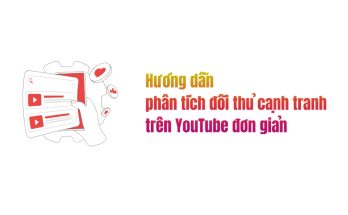 cách phân tích đối thủ trên youtube