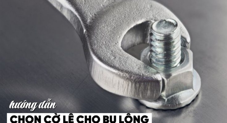 chọn cờ lê cho bu lông